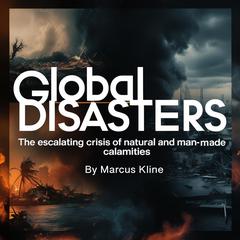 Global Disasters by Marcus Kline audiobook