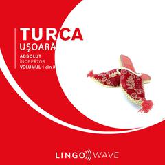 Turca ușoară - Absolut începător - Volumul 1 din 3 by Lingo Wave audiobook