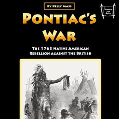 Pontiac's War by Kelly Mass audiobook