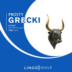 Prosty grecki - Niższy początkujący - Tom 1 z 3 by Lingo Wave audiobook