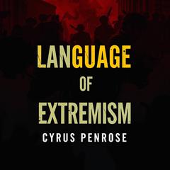 Language of Extremism: Unveiling the Hidden Hooks of Cults by Cyrus Penrose audiobook