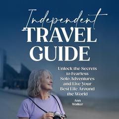 Independent Travel Guide by Ann Walker audiobook