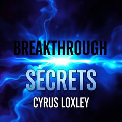 Breakthrough Secrets: Reversing Memory Loss and Restoring Your Brain Power by Cyrus Loxley audiobook
