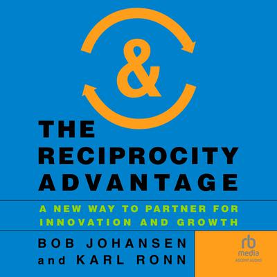 The Reciprocity Advantage by Bob Johansen audiobook