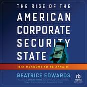 The Rise of the American Corporate Security State by  Beatrice Edwards audiobook