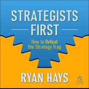 Strategists First by  Ryan Hays audiobook