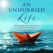 An Unhurried Life by  Alan Fadling audiobook