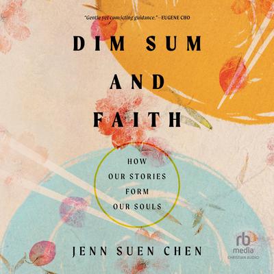 Dim Sum and Faith by Jenn Suen Chen audiobook