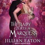The Lady Courts a Marquess by  Jillian Eaton audiobook