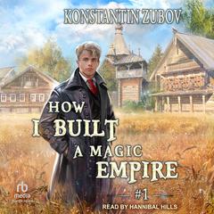 How I Built a Magic Empire by Konstantin Zubov audiobook