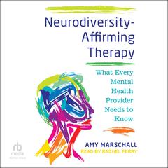 Neurodiversity-Affirming Therapy by Amy Marschall audiobook