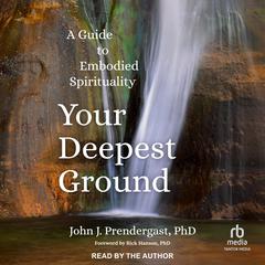 Your Deepest Ground by John J. Prendergast audiobook