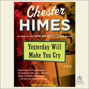 Yesterday Will Make You Cry by  Chester Himes audiobook