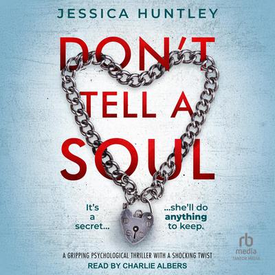 Don't Tell A Soul by Jessica Huntley audiobook