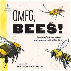 OMFG, BEES! by Matt Kracht audiobook