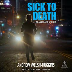 Sick to Death by Andrew Welsh-Huggins audiobook