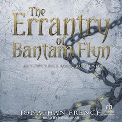 The Errantry of Bantam Flyn by Jonathan French audiobook