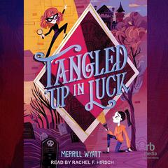 Tangled Up in Luck by Merrill Wyatt audiobook