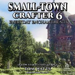 Small-Town Crafter 6 by Tom Watts audiobook