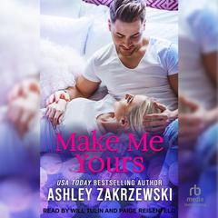 Make Me Yours by Ashley Zakrzewski audiobook