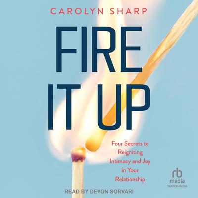 Fire it Up by Carolyn Sharp audiobook