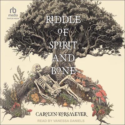 Riddle of Spirit and Bone by Carolyn Korsmeyer audiobook