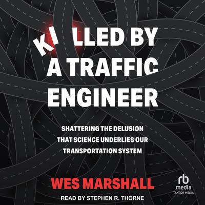 Killed by a Traffic Engineer by Wes Marshall audiobook