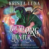 Bound to the Orc Hunter by  Krista Luna audiobook