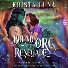 Bound to the Orc Renegade by Krista Luna audiobook
