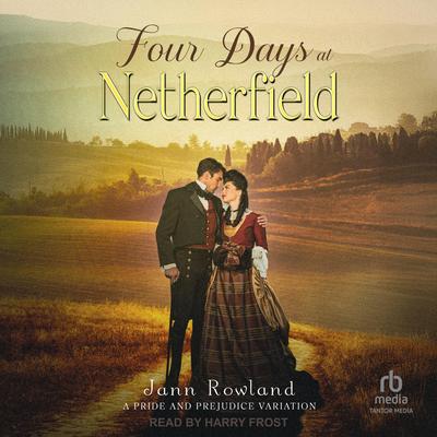 Four Days at Netherfield by Jann Rowland audiobook