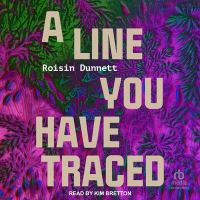 A Line You Have Traced by Roisin Dunnett audiobook