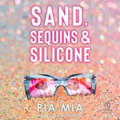 Sand, Sequins & Silicone by  Pia Mia audiobook
