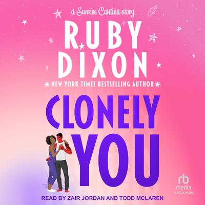 Clonely You by Ruby Dixon audiobook