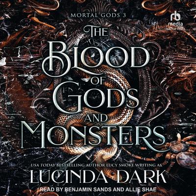 The Blood of Gods and Monsters by Lucinda Dark audiobook