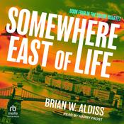 Somewhere East Of Life by  Brian W. Aldiss audiobook