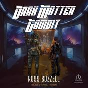 Dark Matter Gambit by  Ross Buzzell audiobook