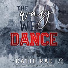 The Way We Dance by Katie Rae audiobook