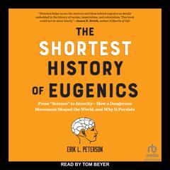 The Shortest History of Eugenics by Erik L. Peterson audiobook