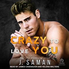 Crazy to Love You by J. Saman audiobook
