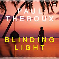 Blinding Light by Paul Theroux audiobook