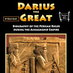Darius the Great by Kelly Mass audiobook