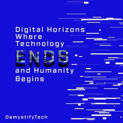 Digital Horizons by DemystifyTech  audiobook