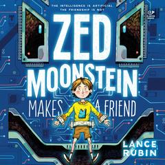 Zed Moonstein Makes a Friend by Lance Rubin audiobook
