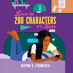 Love in 280 Characters or Less by Ravynn K. Stringfield audiobook