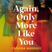 Again, Only More Like You by  Catalina Margulis audiobook