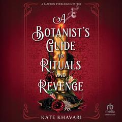 A Botanist's Guide to Rituals and Revenge by Kate Khavari audiobook
