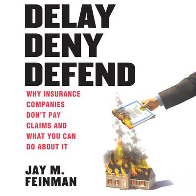Delay Deny Defend by Jay M. Feinman audiobook