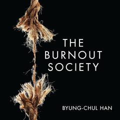 Burnout Society, The by Byung-Chul Han audiobook
