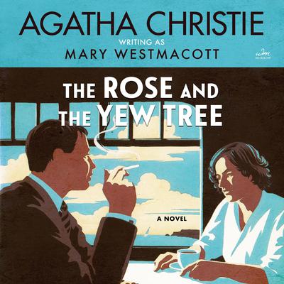 The Rose and the Yew Tree by Mary Westmacott audiobook