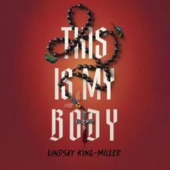 This Is My Body by Lindsay King-Miller audiobook